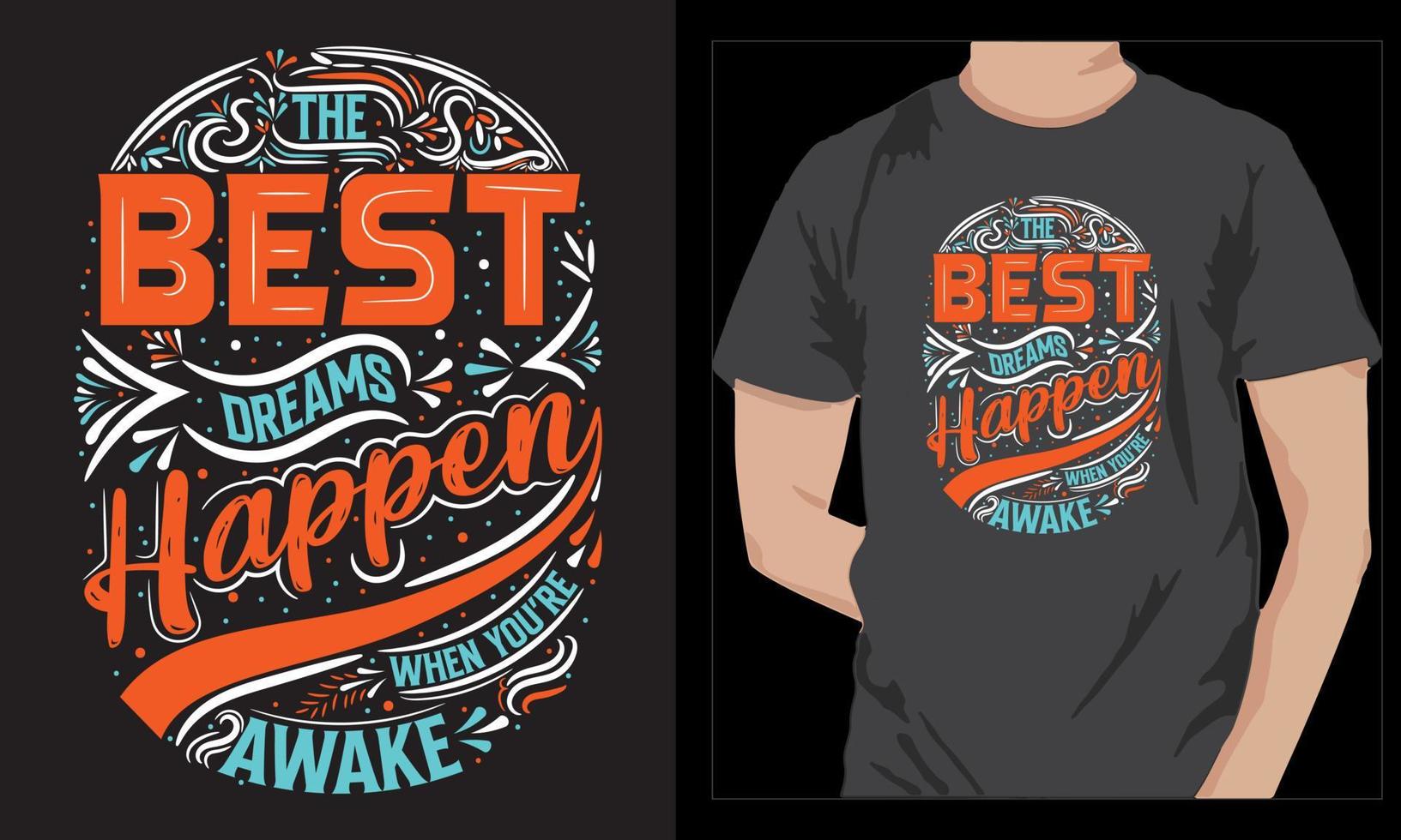 The best dream happen when you are awake t shirt design vector