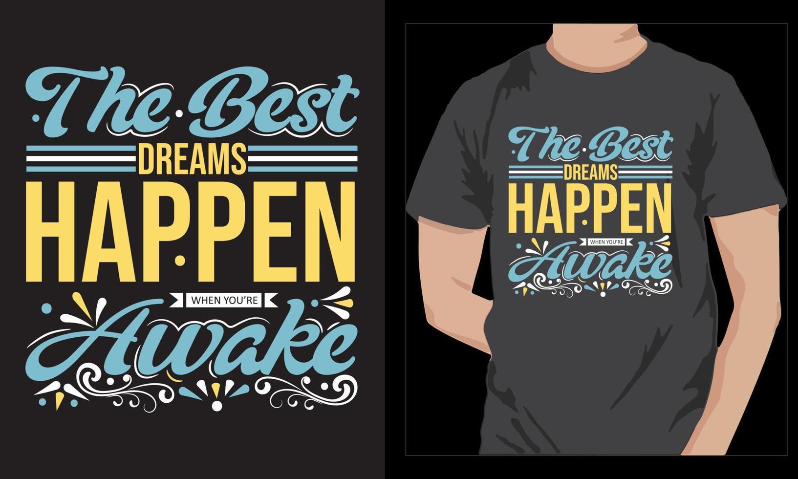 The best dream happen when you are awake t shirt design vector