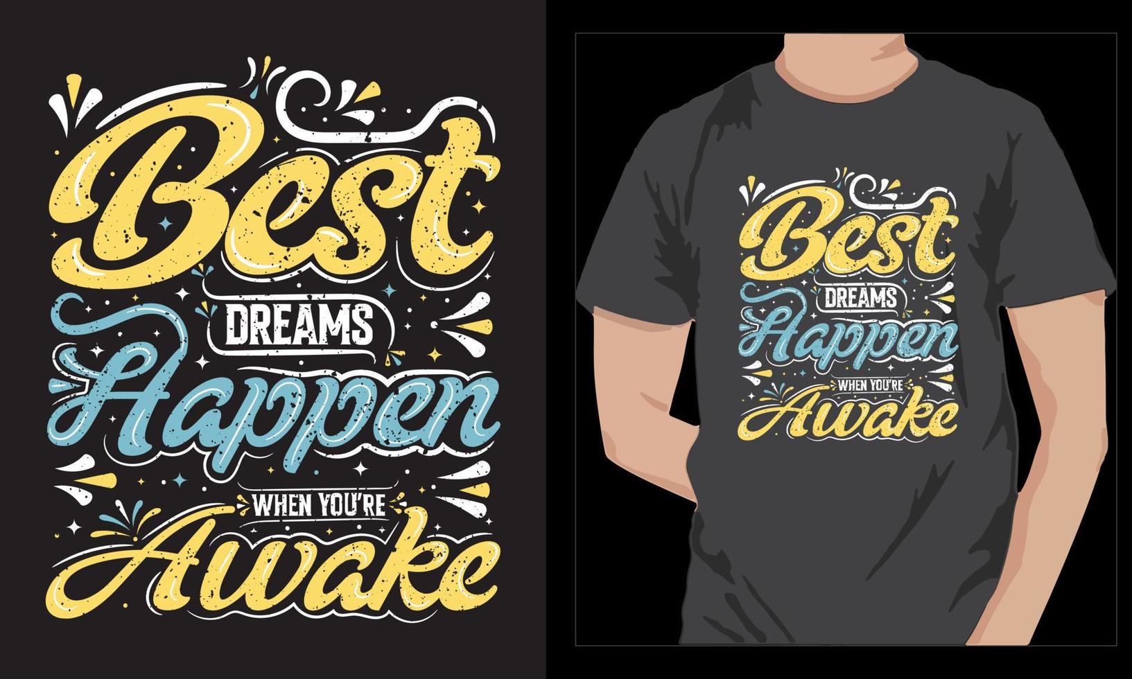 The best dream happen when you are awake t shirt design vector