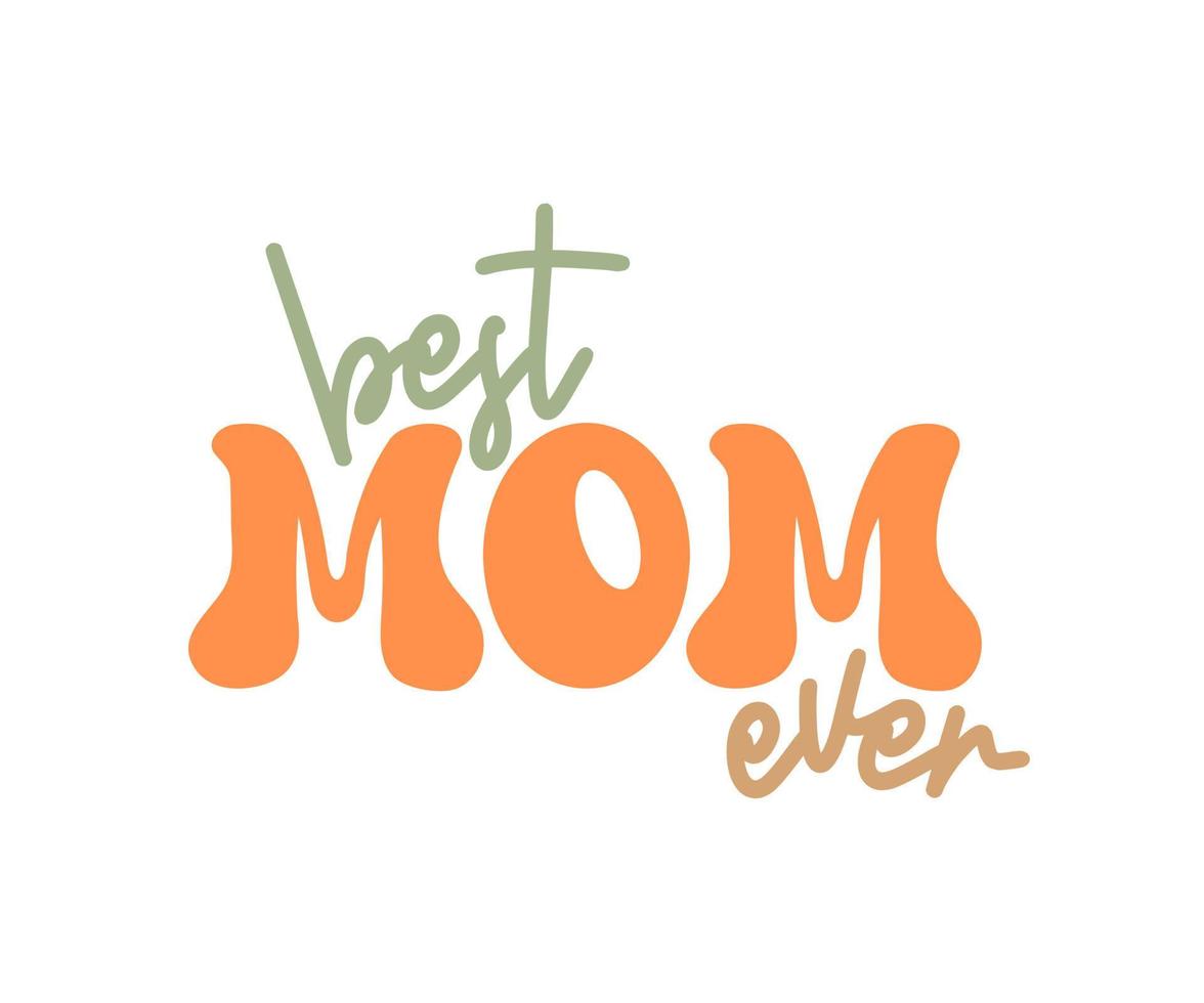 Best Mom Ever Typography Text vector