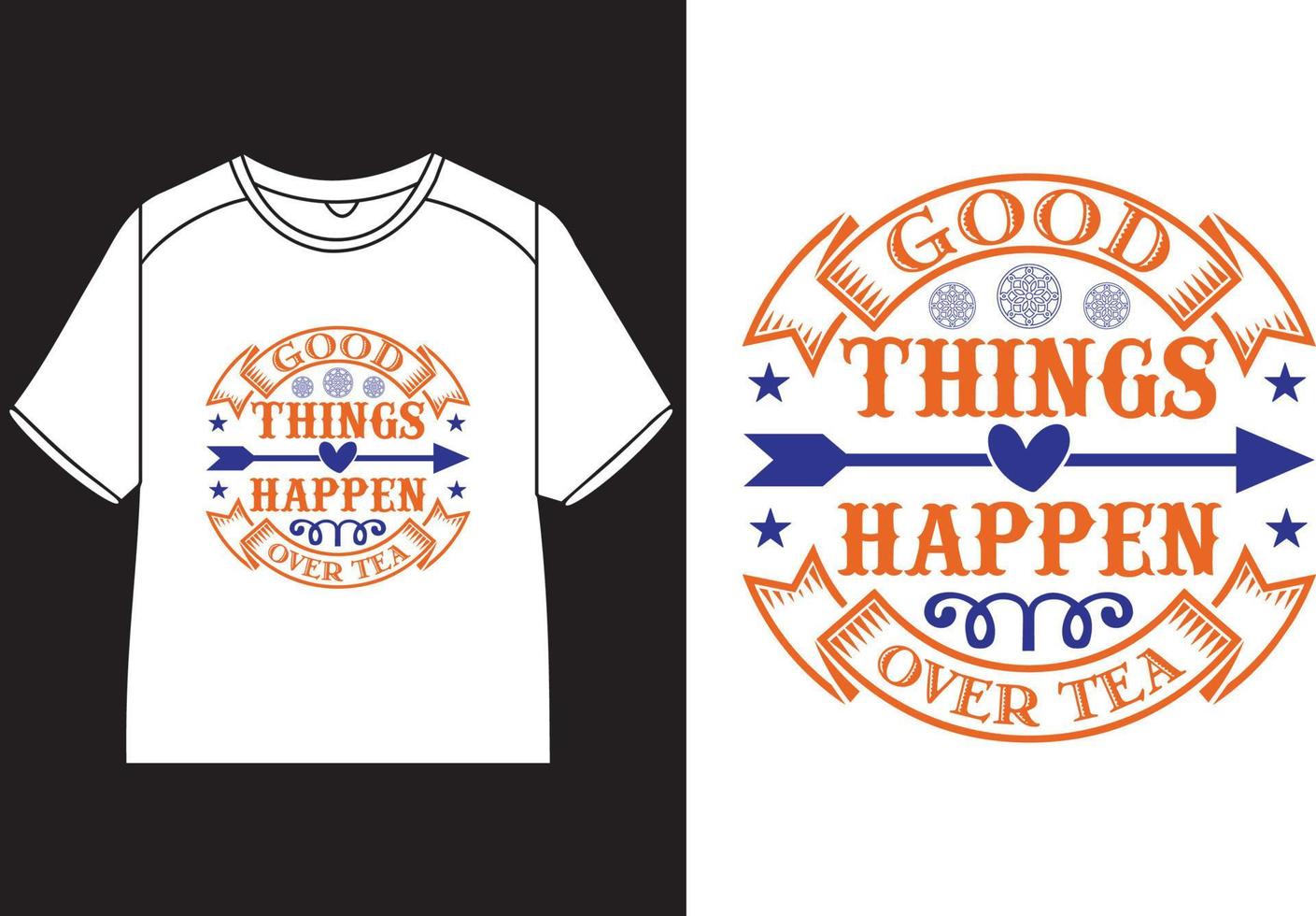 Good things happen over tea T-Shirt Design vector