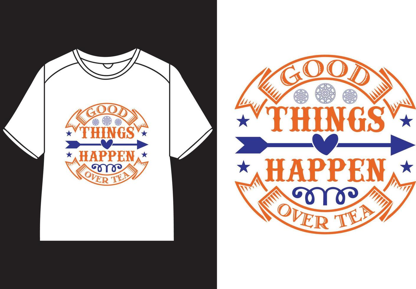 Good things happen over tea T-Shirt Design vector