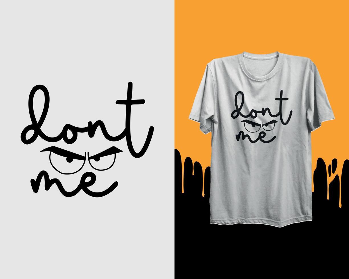 Dont Angry Me, Typography, vector, illustration, t shirt design, vector