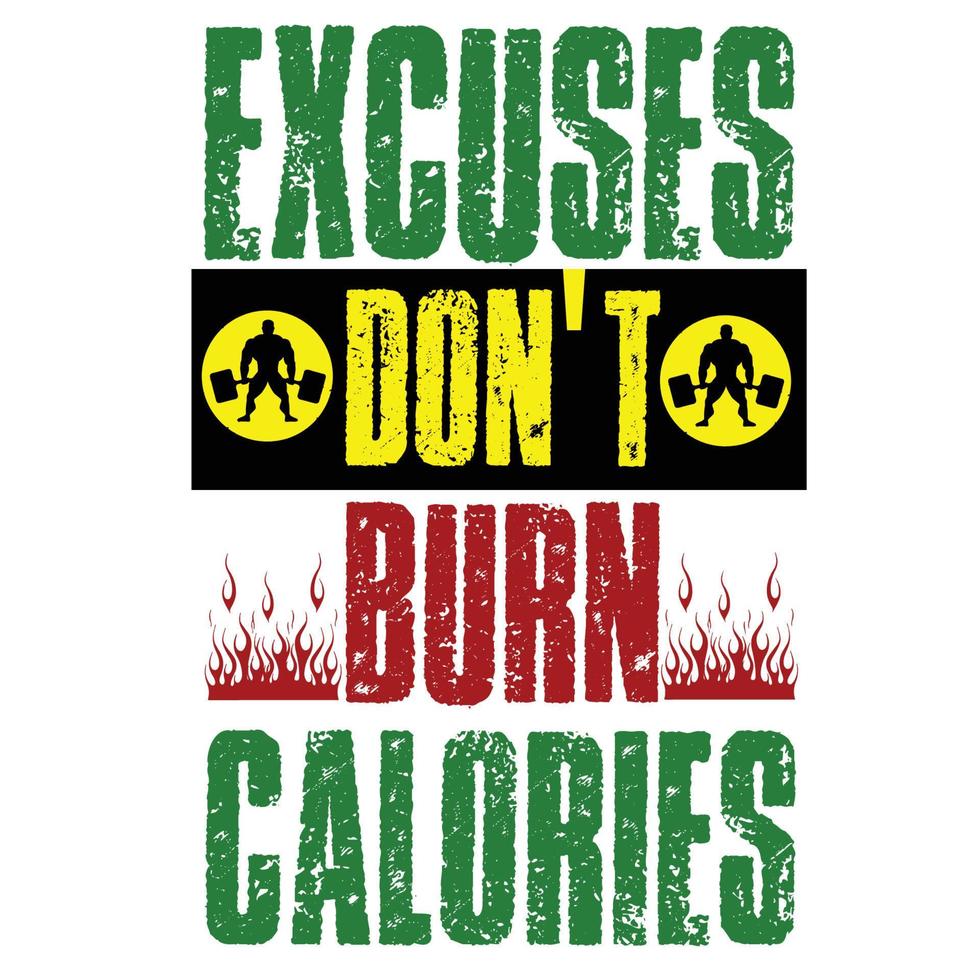 Excuses Don't Burn Calories. Inspiring Workout and Fitness Gym Motivation Quote Illustration Sign. vector