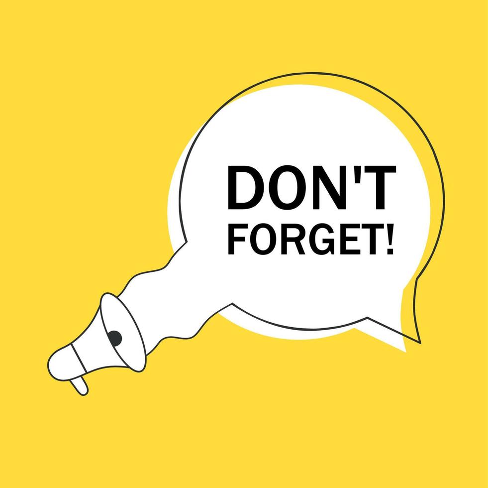 Don't forget banner design, speech bubble icon. Vector illustration.