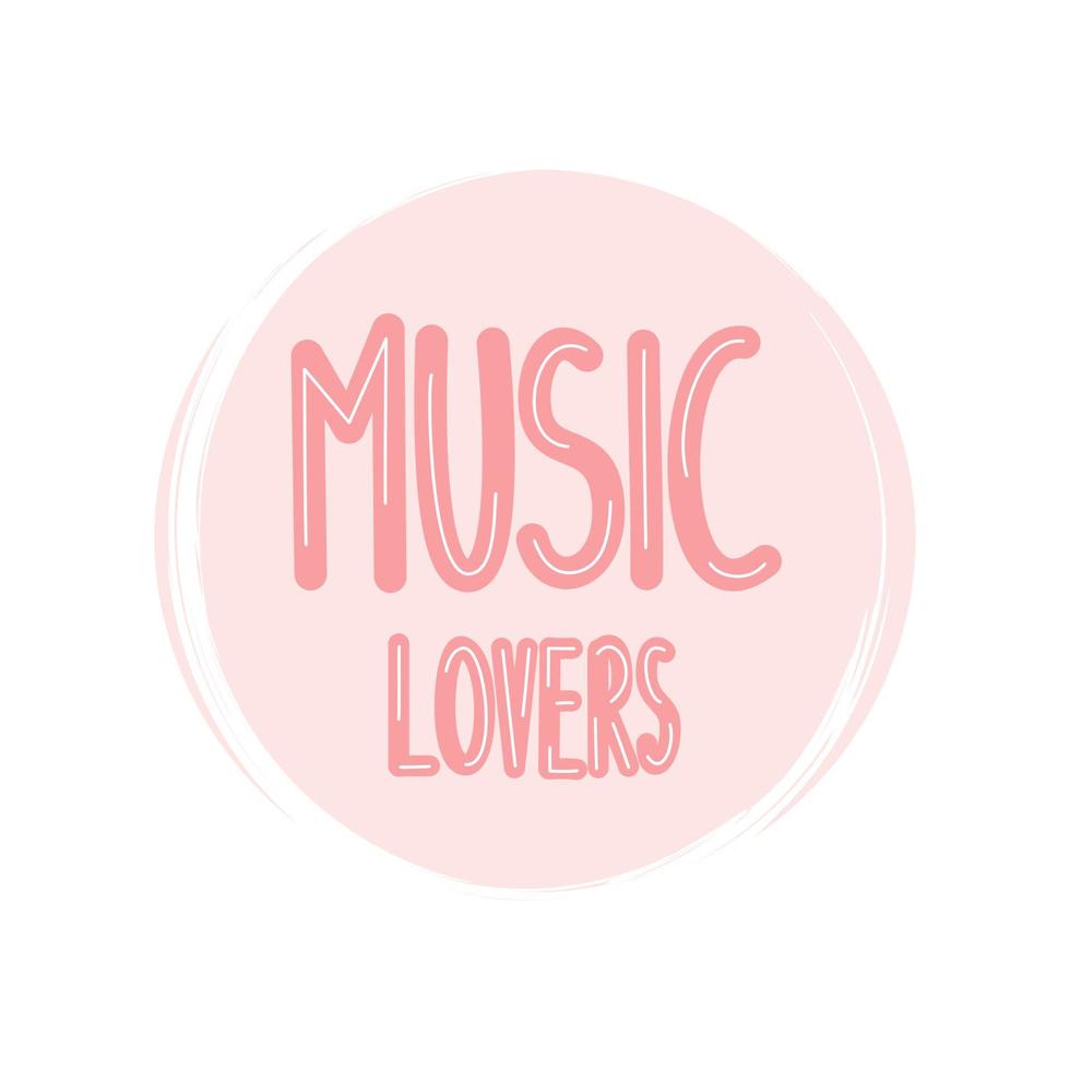 Cute logo or icon vector with hand drawn lettering music lovers text, illustration on circle with brush texture, for social media story and highlight