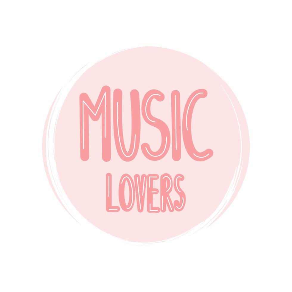 Cute logo or icon vector with hand drawn lettering music lovers text, illustration on circle with brush texture, for social media story and highlight