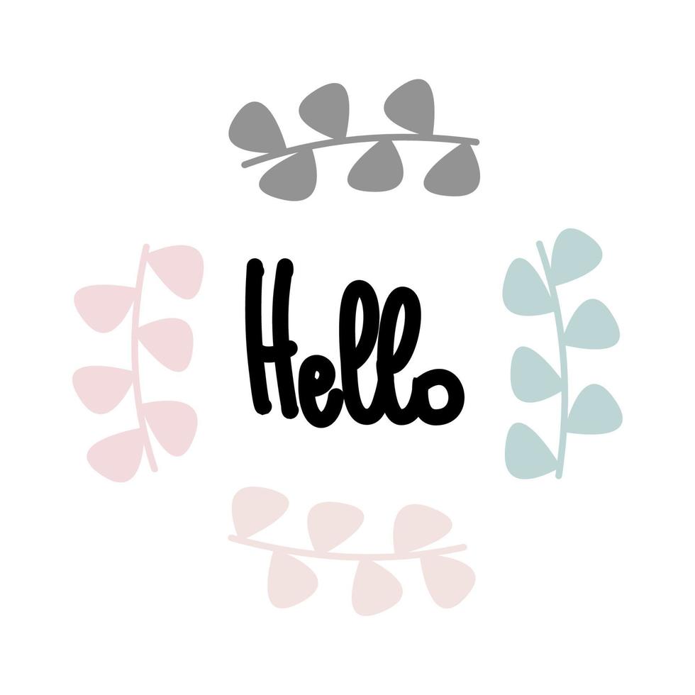 Cute hand drawn lettering hello in a frame of branches with pastel leaves colorful vector illustration