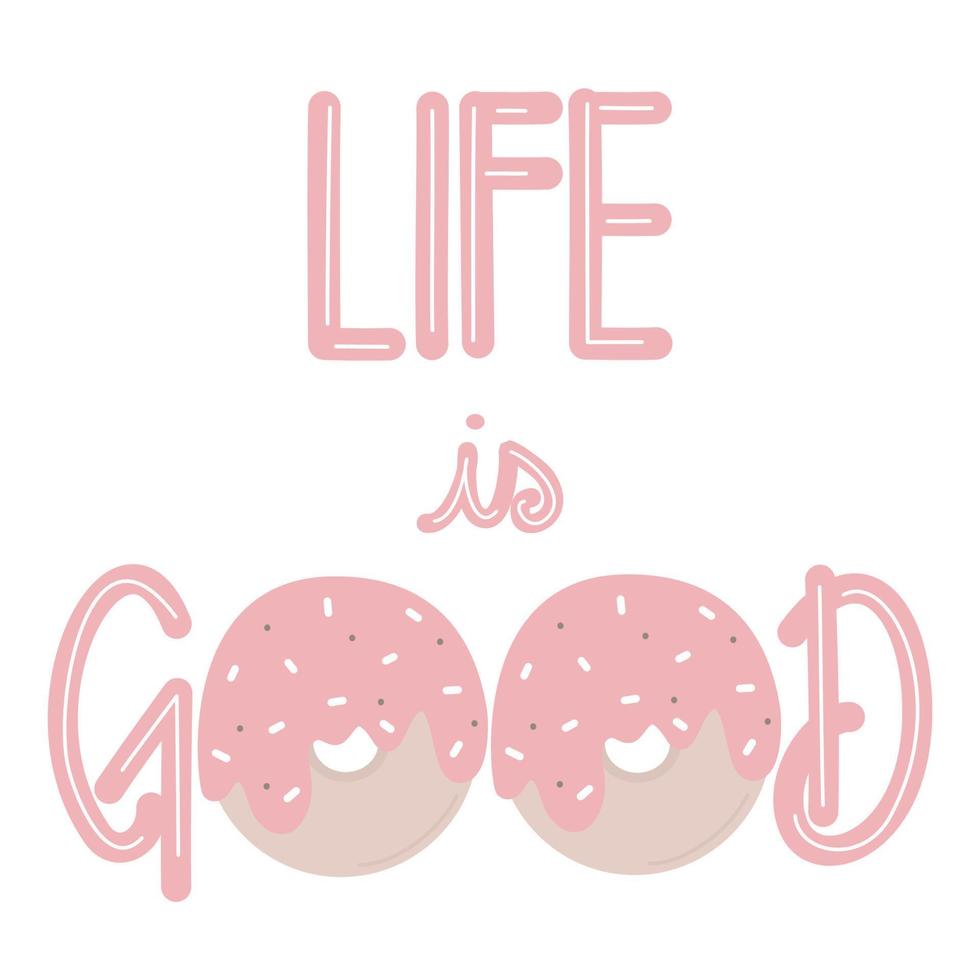 Cute hand drawn lettering life is good quote with donuts vector card illustration