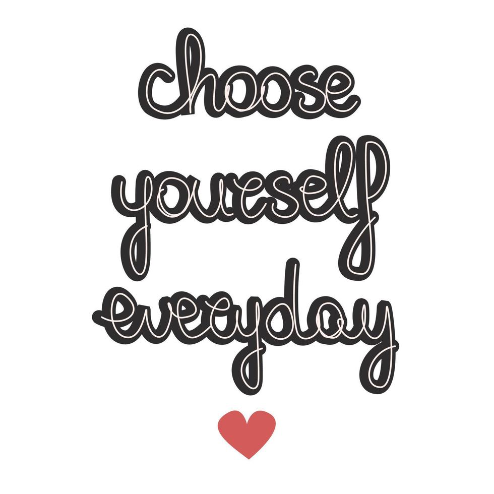 Cute concept hand drawn lettering choose yourself everyday inspirational quote vector card illustration