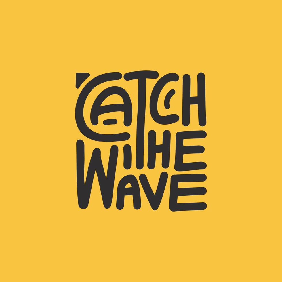 Catch the wave vector lettering on yellow background. Hand draw lettering illustration.