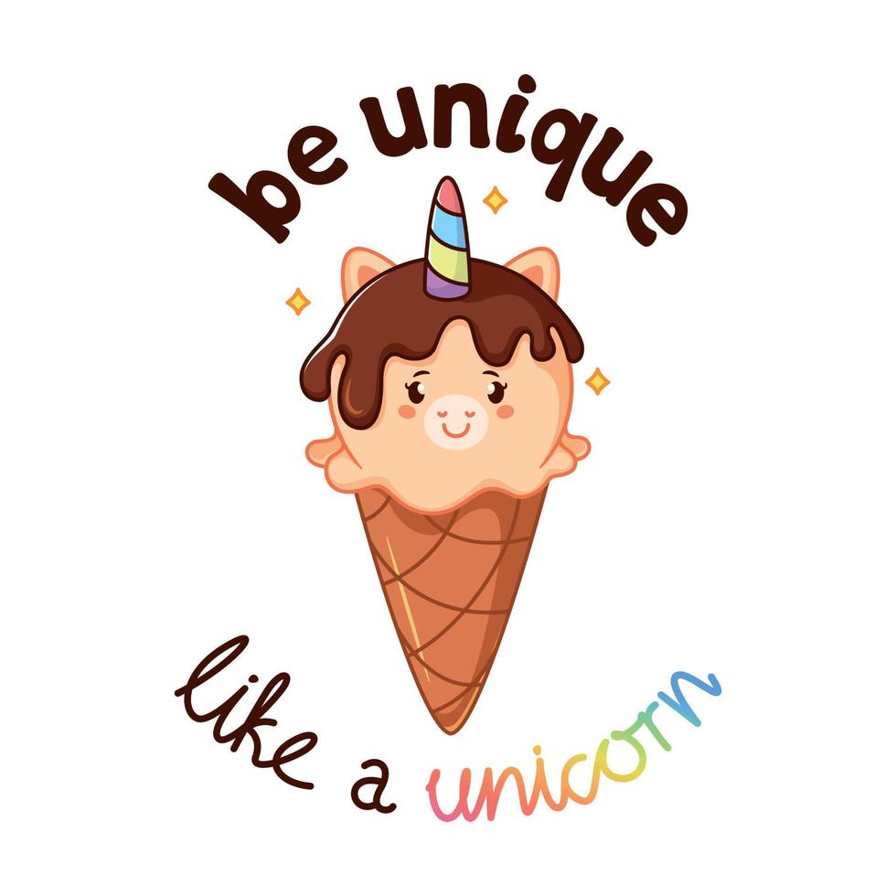 A ball of vanilla ice cream with unicorn face. Chocolate topping. Motivation phrase be unique like a unicorn. Vector colorful cartoon illustration. Can be used for printing banner, poster, postcard