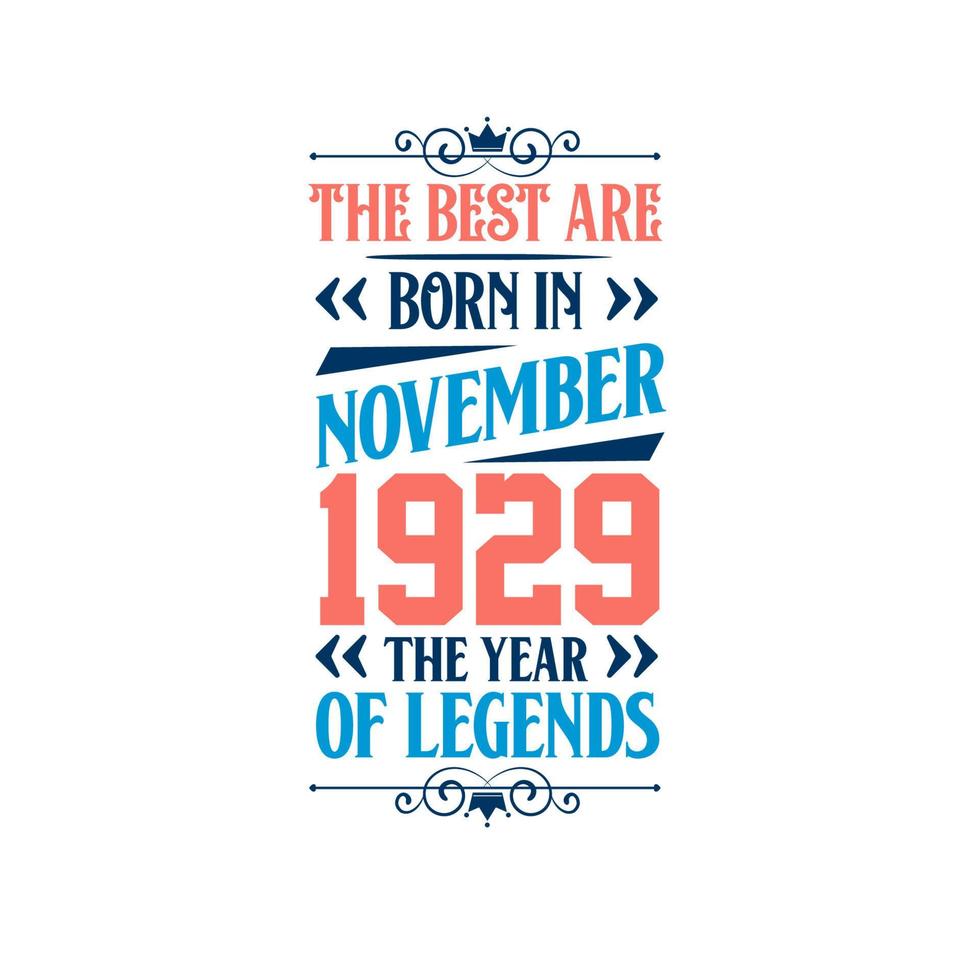 Best are born in November 1929. Born in November 1929 the legend Birthday vector