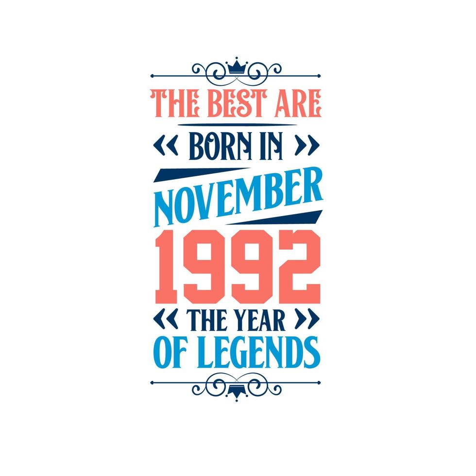 Best are born in November 1992. Born in November 1992 the legend Birthday vector
