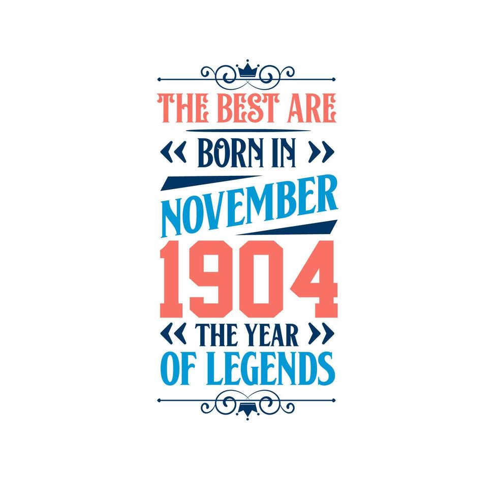 Best are born in November 1904. Born in November 1904 the legend Birthday vector