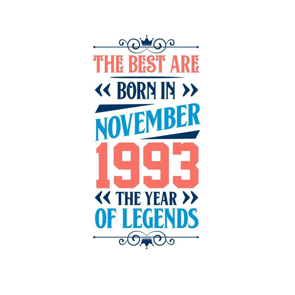 Best are born in November 1993. Born in November 1993 the legend Birthday vector