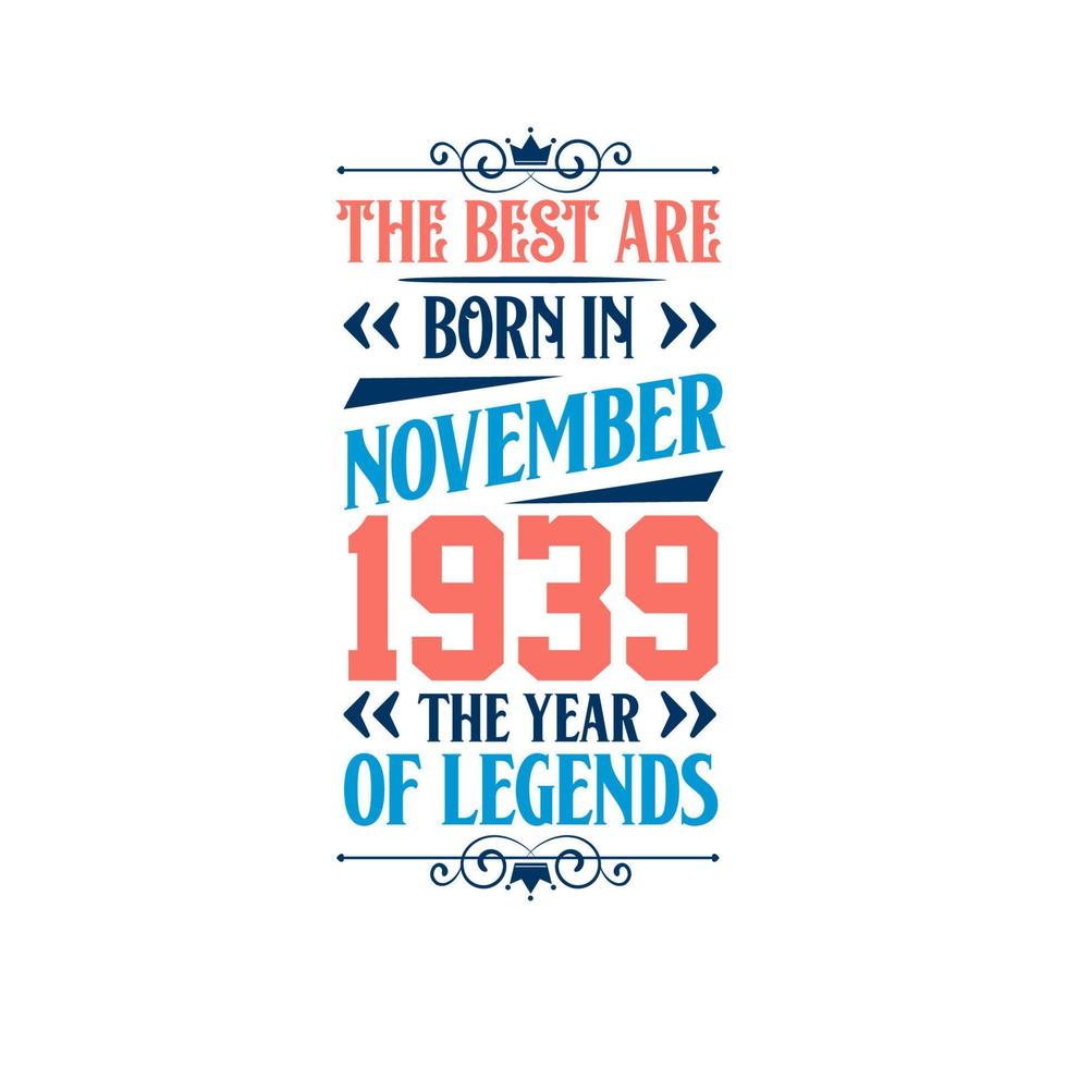 Best are born in November 1939. Born in November 1939 the legend Birthday vector