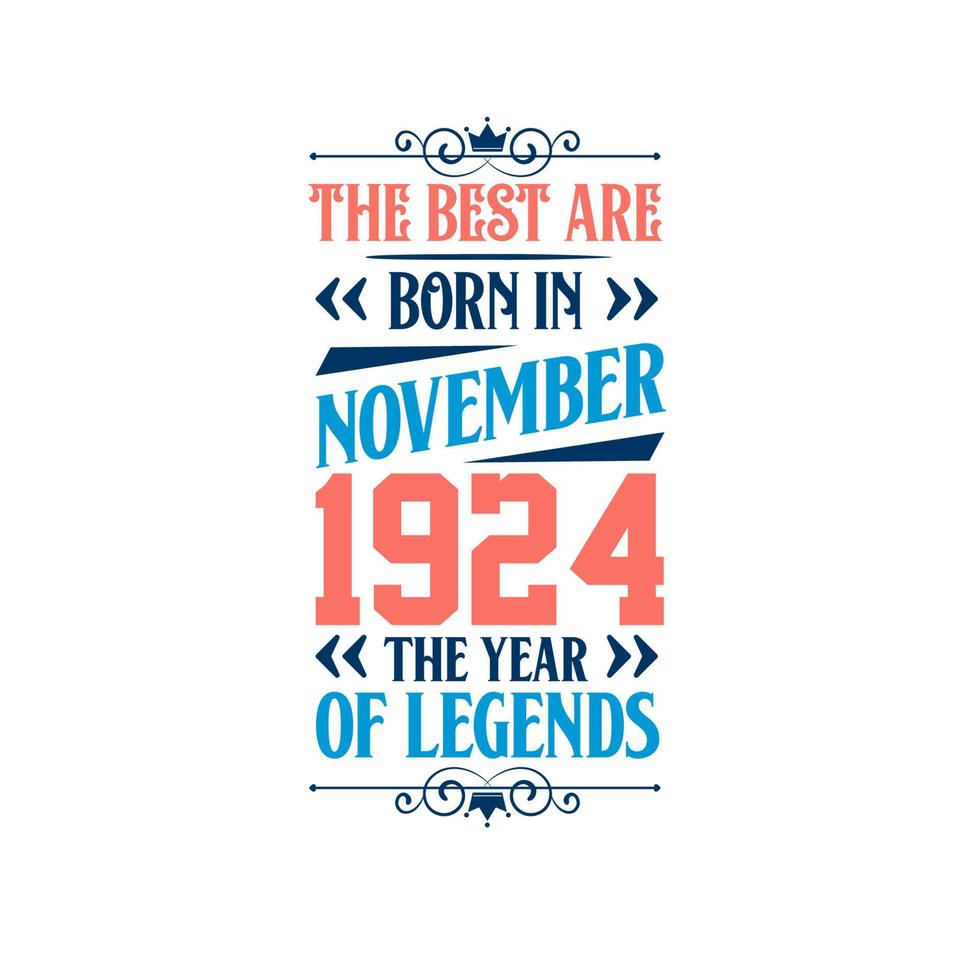 Best are born in November 1924. Born in November 1924 the legend Birthday vector