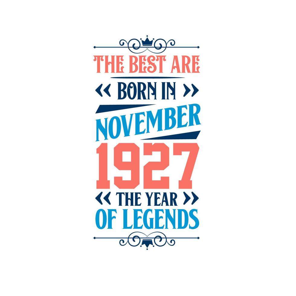 Best are born in November 1927. Born in November 1927 the legend Birthday vector