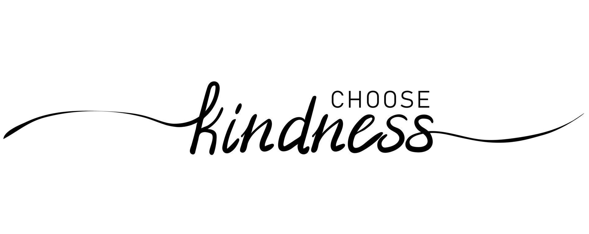 Choose kindness. Calligraphy inscription with smooth lines vector