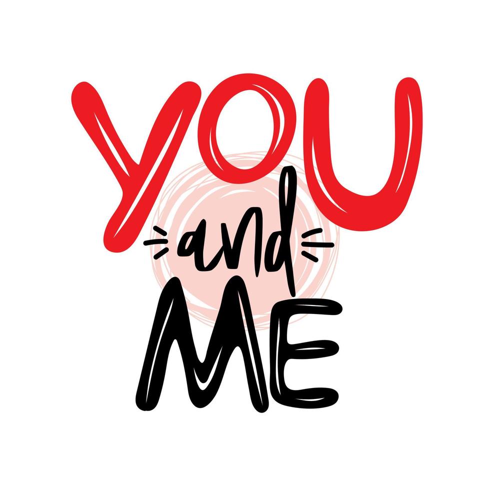 You and me. Handwritten romantic quote. vector