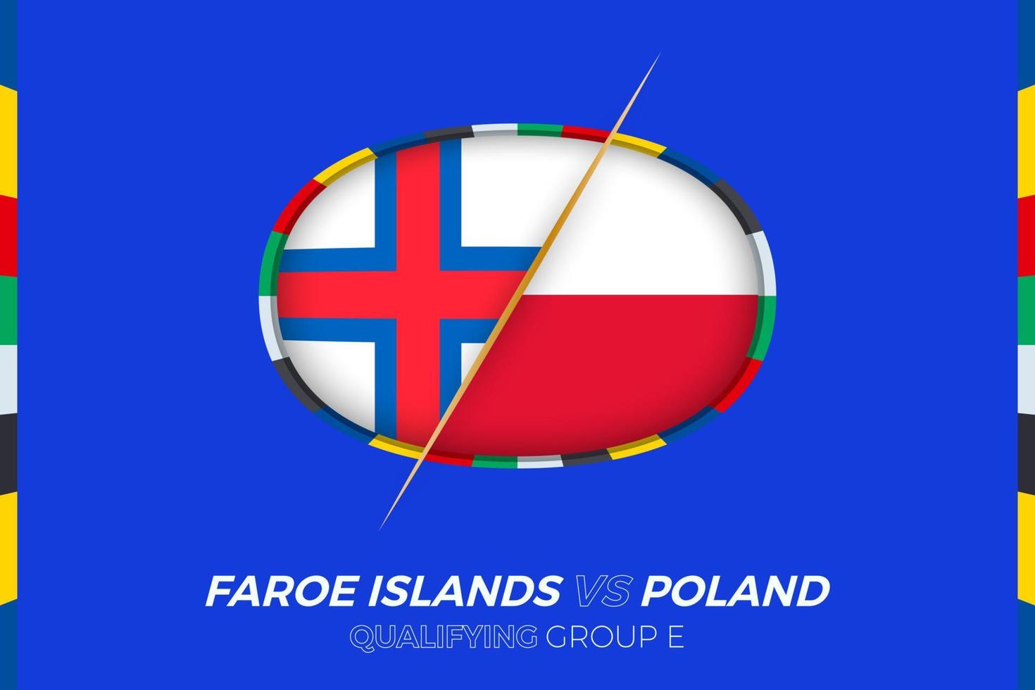 Faroe Islands vs Poland icon for European football tournament qualification, group E. vector