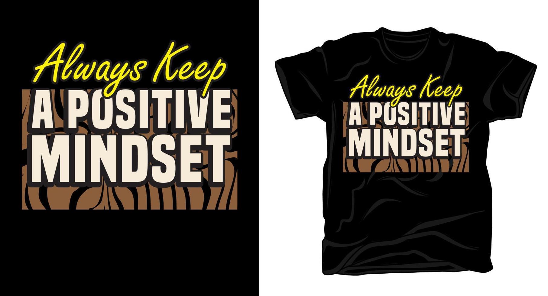 Always keep a positive mindset modern motivational typography for t shirt design vector