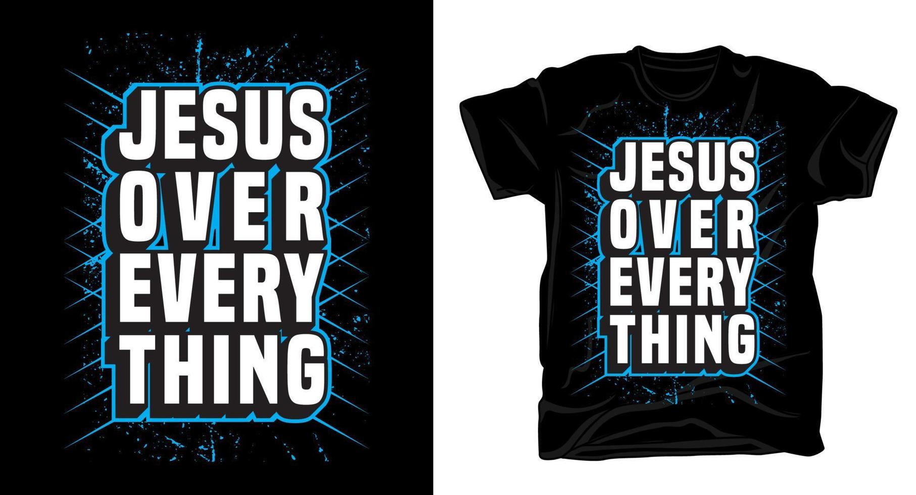 Jesus over every thing christian religious motivational typography t shirt design vector