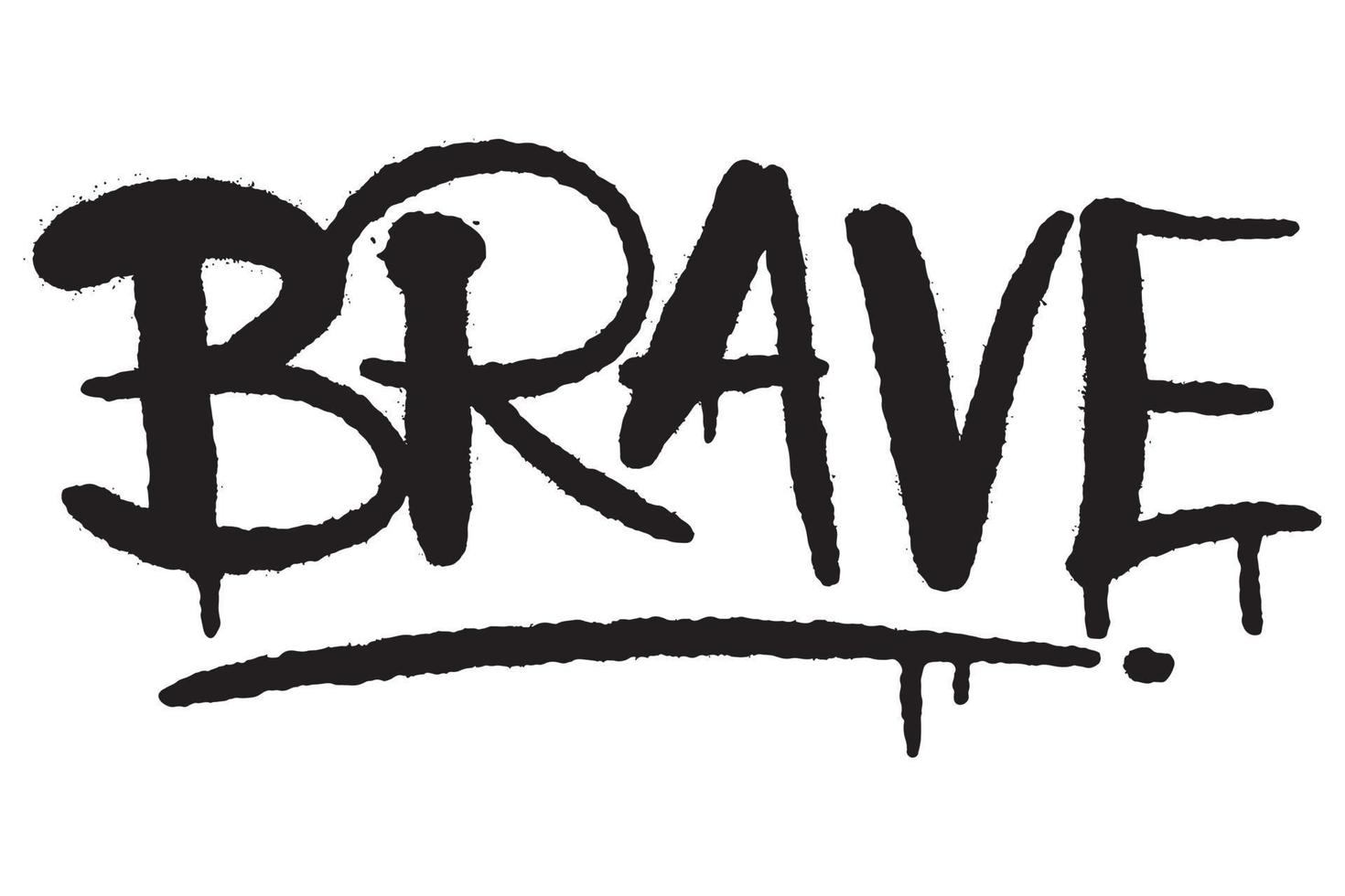 Brave word typography graffiti art black spray paint isolated on white vector