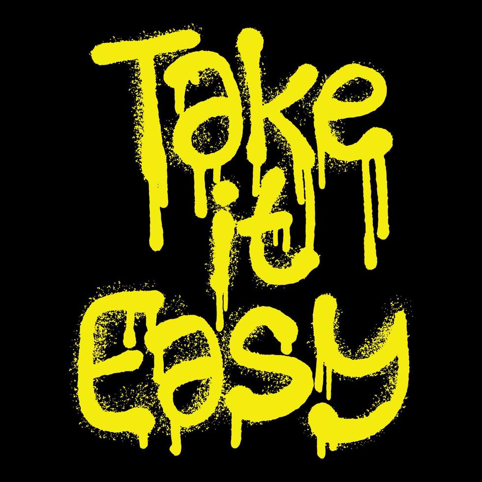 Take it easy graffiti brush typography style on black background vector