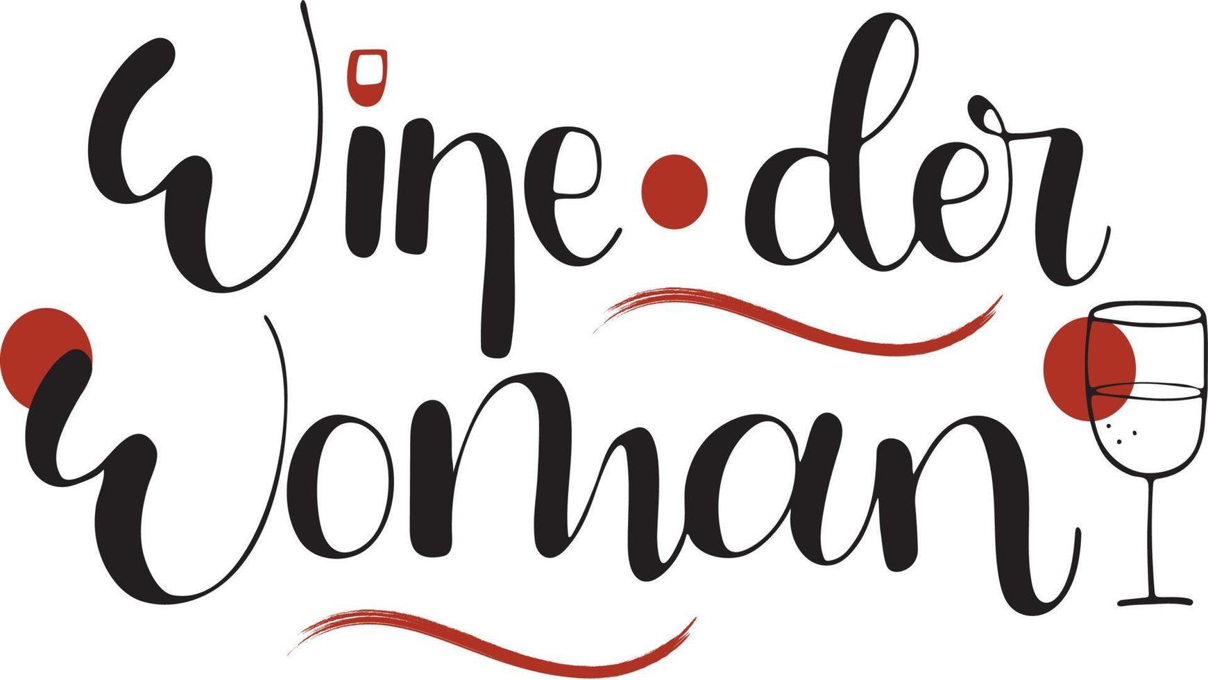 Wine der Woman lettering funny quote. Wine hand written illustration. vector