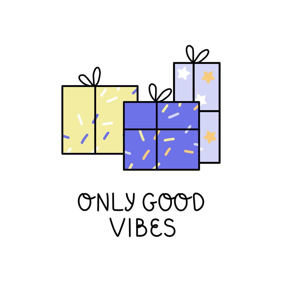 Only good vibes phrase. Vector illustration of gifts. Perfect for greeting card, posters