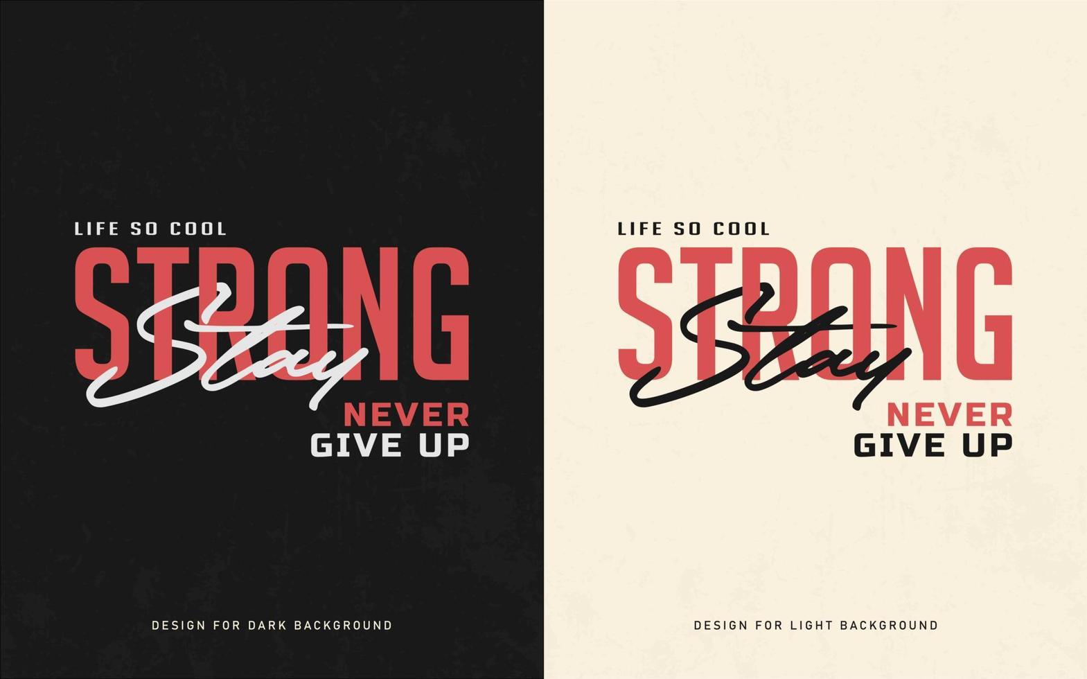 stay strong never give up  typographic design T shirt template vector