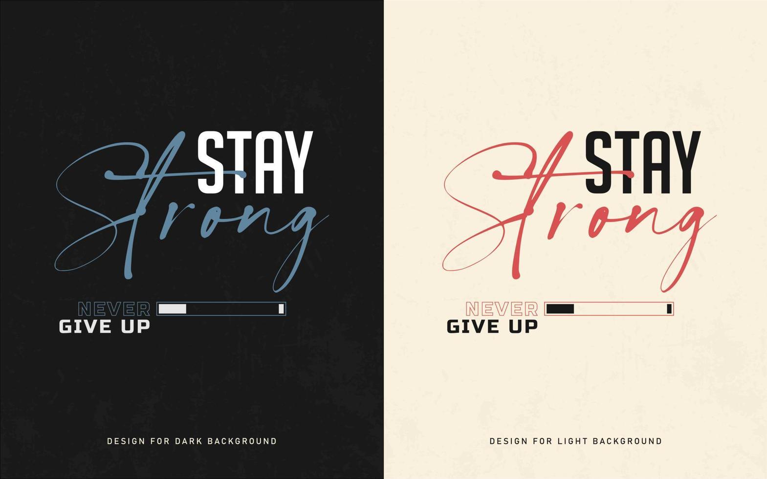 stay strong never give up  typographic design T shirt template vector