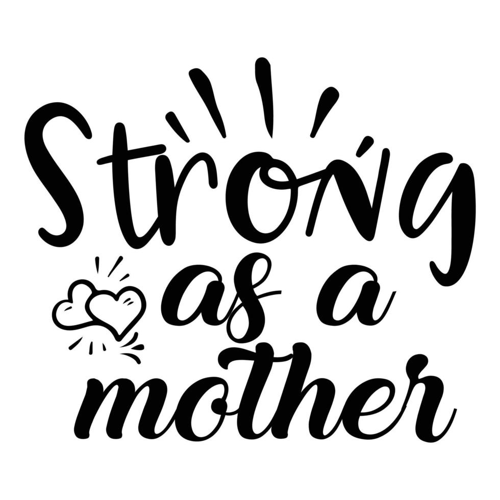 Handwritten Lettering of Strong as a Mother. Vector Illustration ...