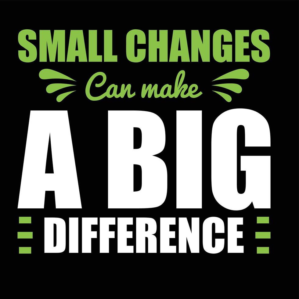 Small changes can make a big difference typography design, t-shirt design. vector