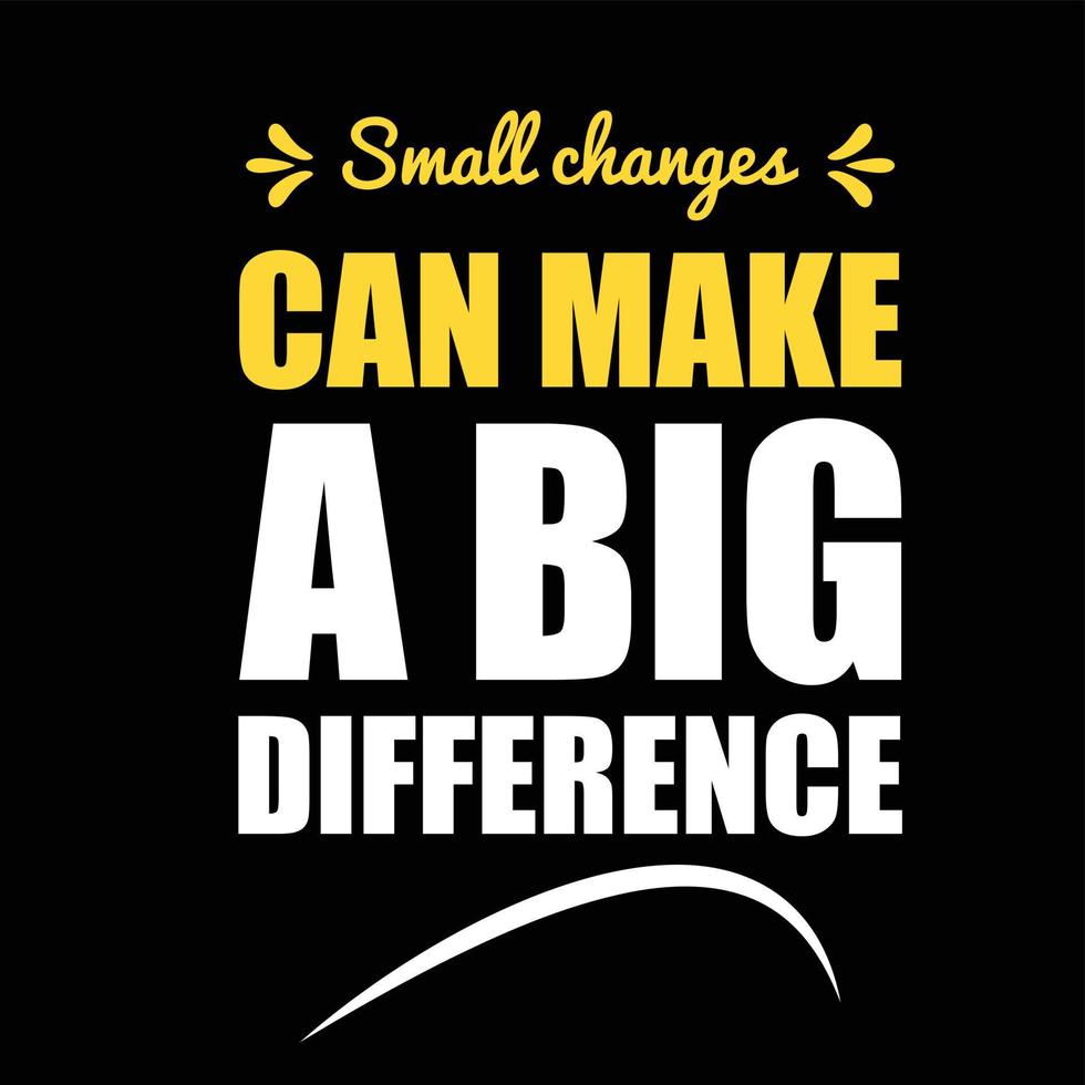 Small changes can make a big difference typography design, t-shirt design. vector