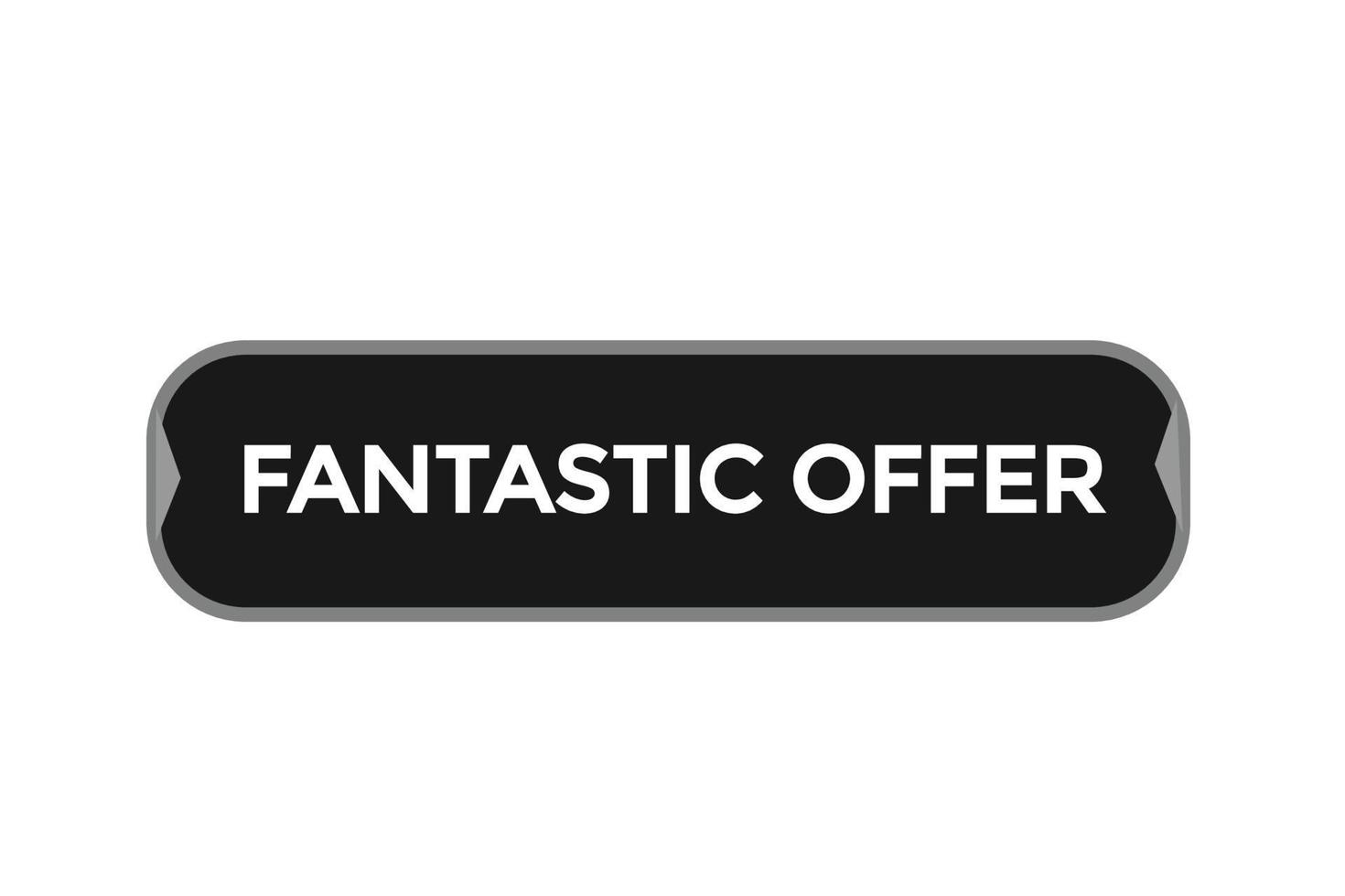 fantastic offer vectors.sign label bubble speech fantastic offer vector