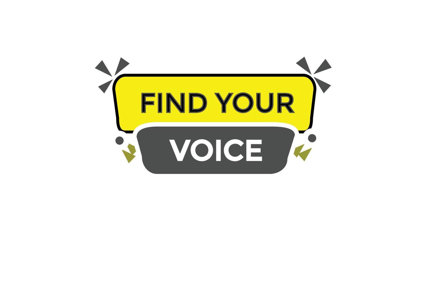 find your voice vectors.sign label bubble speech find your voice vector