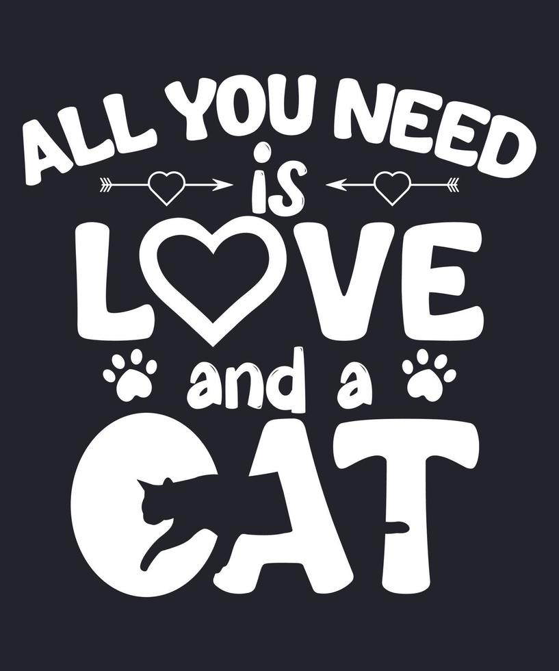 All You Need is Love and a Cat T-Shirt Vector Design