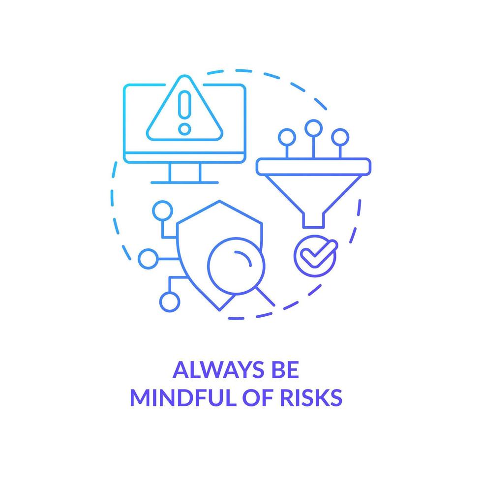 Always be mindful of risks blue gradient concept icon. Digital safety tip. Prevent from internet threat abstract idea thin line illustration. Isolated outline drawing vector