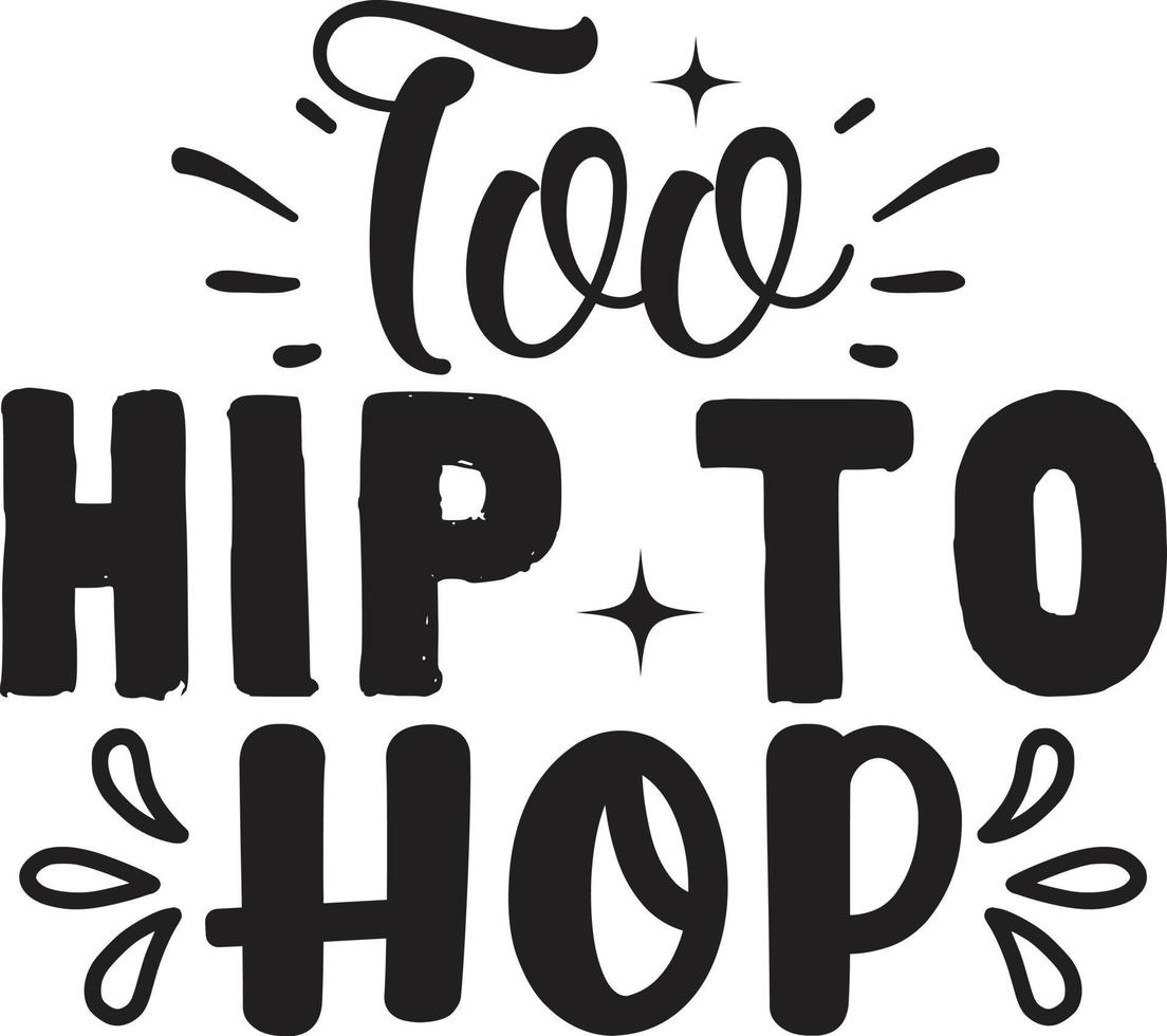Too Hip To Hop vector