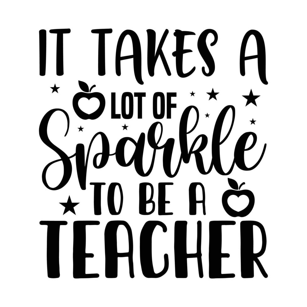 It takes a lot of sparkle to be a teacher vector