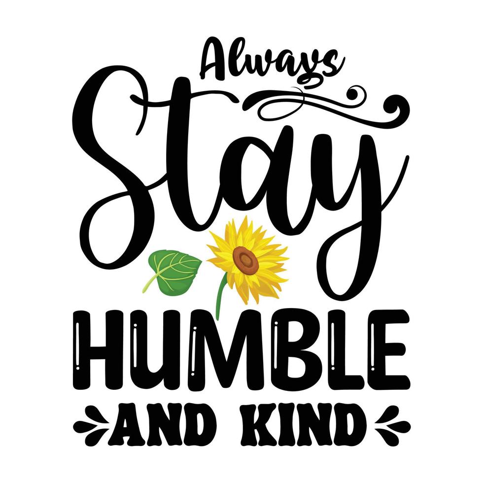 Always stay humble and kind vector