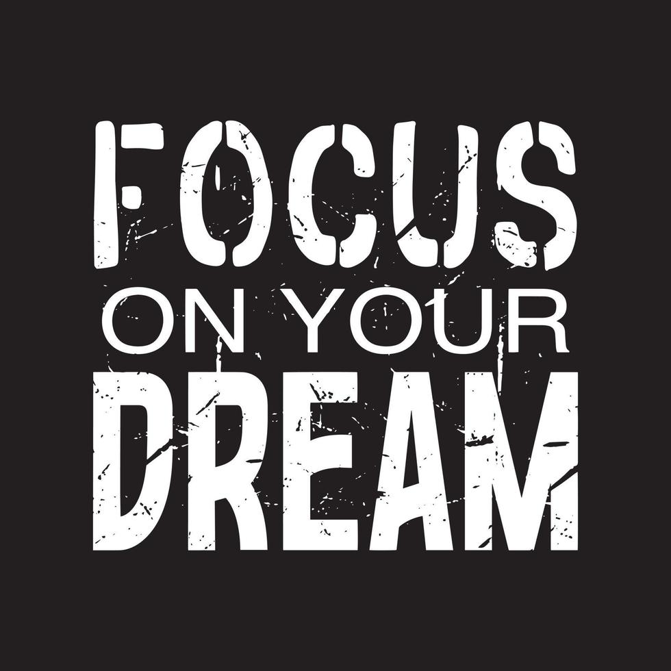 Focus on your dream typography quotes premium vector