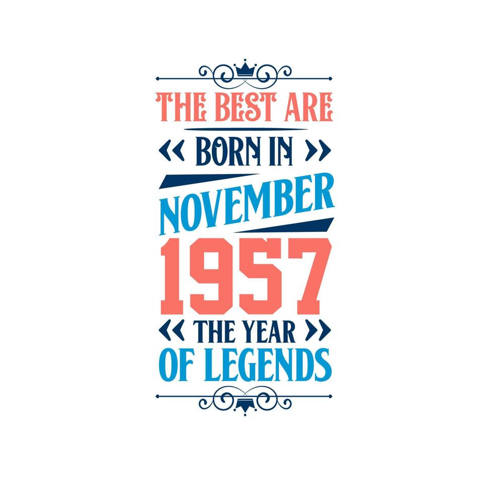 Best are born in November 1957. Born in November 1957 the legend Birthday vector