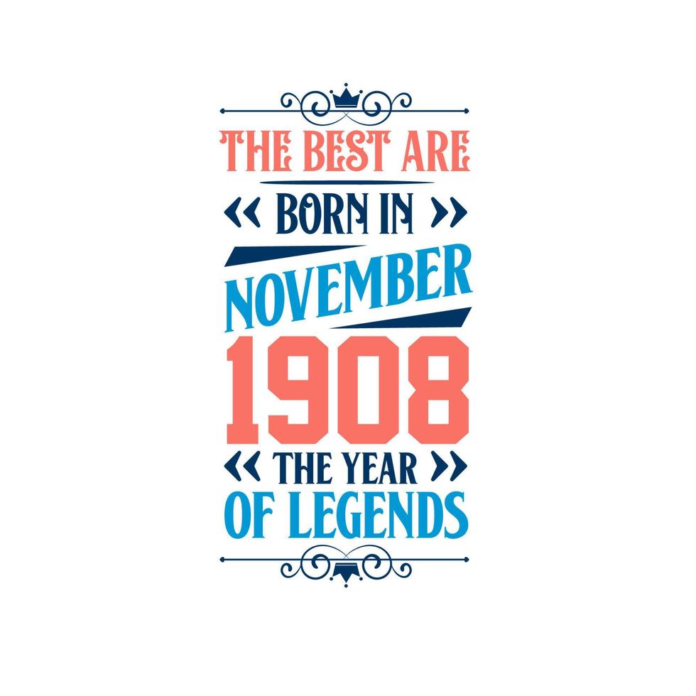 Best are born in November 1908. Born in November 1908 the legend Birthday vector