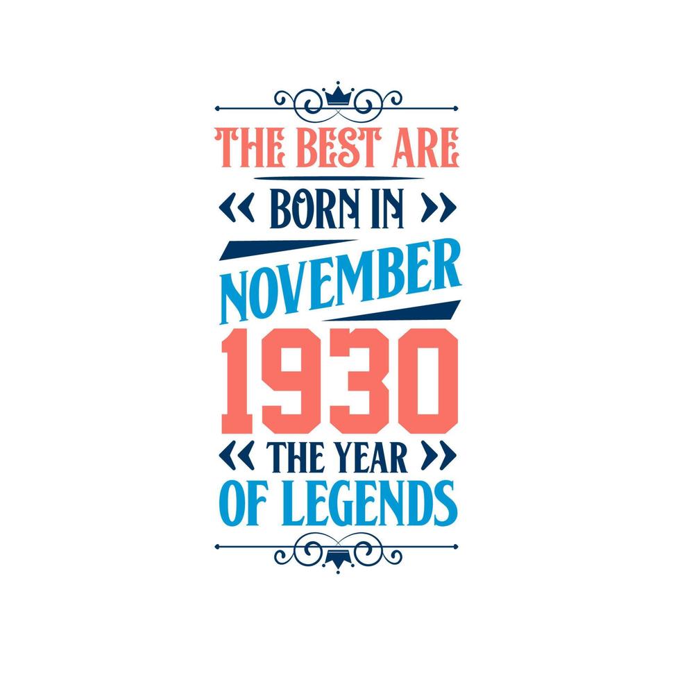 Best are born in November 1930. Born in November 1930 the legend Birthday vector