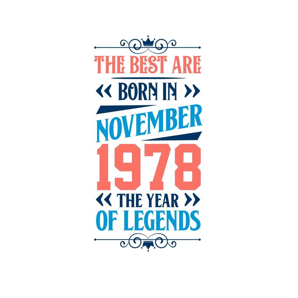 Best are born in November 1978. Born in November 1978 the legend Birthday vector