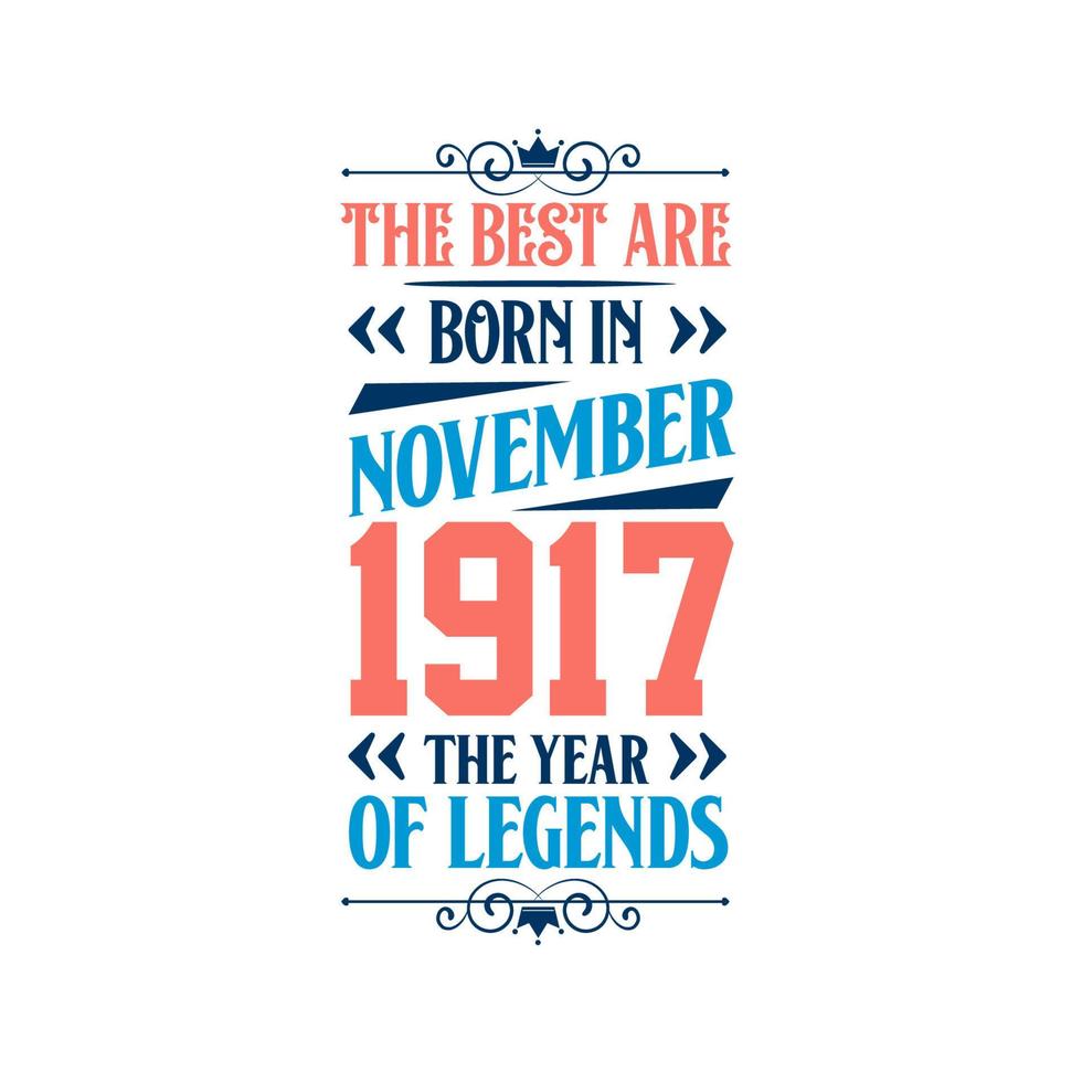 Best are born in November 1917. Born in November 1917 the legend Birthday vector